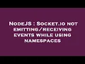 NodeJS Socket io not events while using namespaces