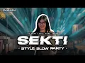 Lagu DJ SEKTI VIRAL STYLE SLOW PARTY FULL BASS HOREG