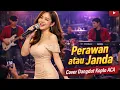 Lagu Perawan atau Janda | Cover Dangdut Koplo ACA – Enak Buat Goyang