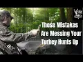 Here s Two Mistakes Turkey Hunters Make Every year