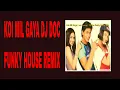 Download Lagu Koi Mil Gaya | DJ Doc Funky House Remix