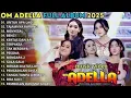 Download Lagu OM ADELLA FULL ALBUM TERBARU 2025 - UNTUK APA LAGI - TAJAMNYA KARANG || SHERLY KDI - TASYA ROSMALA 