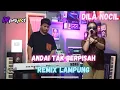 Download Lagu REMIX LAMPUNG ANDAI TAK BERPISAH DILA NOCIL | | REMIX LAMPUNG TERBARU 2024 VIRAL!!!