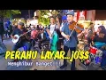 Download Lagu Berasa Nonton Panggung Profesional - PERAHU LAYAR versi Pengamen Jogja \