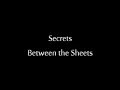 Secrets - Between the Sheets