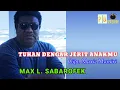 Download Lagu TUHAN DENGAR JERIT ANAKMU || MAX L. SABAROFEK || Cipt. Maxie Mamiri