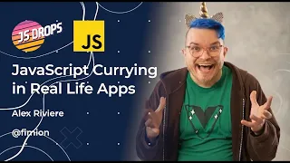 JavaScript Currying and Real World Applications with Alex Riviere JS Drops