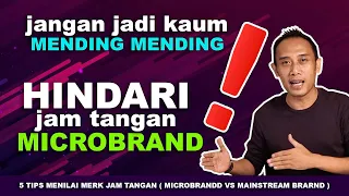 Download HINDARI JAM TANGAN MICROBRAND ‼️ Jangan jadi kaum MENDING-MENDING ❗️: 5 Tips menilai merk jam tangan MP3