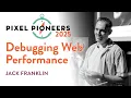 Why Debugging Web Performance with Chrome DevTools Is Easier Than You Think Jack Franklin