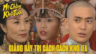 Mẹ Chồng Khó Tính cắt tập 1_Giăng bẫy trị cách cách khó ưa