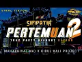 Download Lagu (FREE FLM) DJ PERTEMUAN 2 TRAP PARTY NJANDUT SIMPATIK BY KIDUL KALI PROJECT