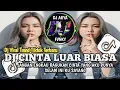 Lagu DJ CINTA LUAR BIASA - ZIDAN || JANGAN ENGKAU RAGUKANCINTA YANG AKU PUNYA VIRAL TREND TIKTOK TERBARU
