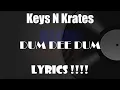 Keys N Krates - Dum Dee Dum (JiKay Remix) | Lyrics !!!