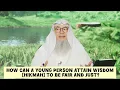 How can a young person attain Wisdom (Hikmah) to be fair \u0026 Just? #islam #islamic assim al hakeem