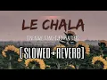 Download Lagu Le Chala (Slowed+Reverb) | Lofi | One Night Stand | Sunny Leone | Lowpitch | Jubin Nautiyal