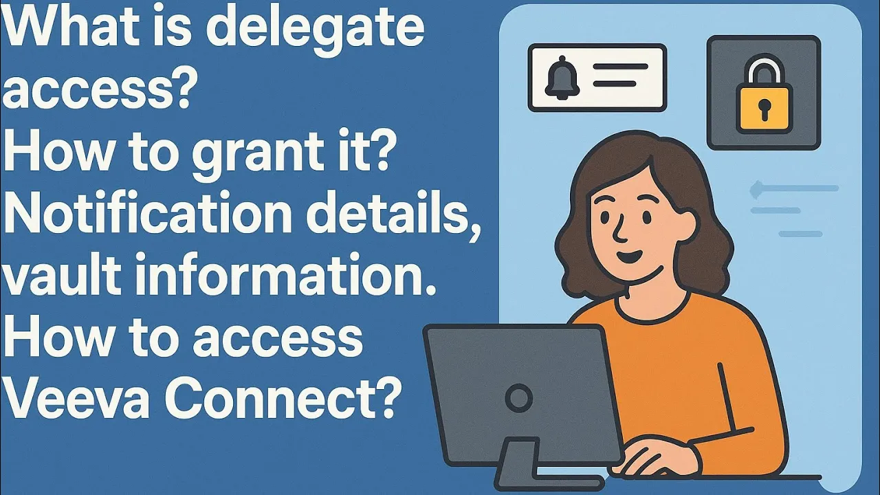 Day-03 What is Delegate Access? How to grant it? Notification Details, Vault Info and Veeva Connect