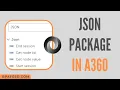 How to use JSON Package in A360 JSON Package in A360