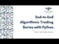 End-to-End Algorithmic Trading Series with Python Part - 3