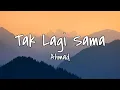 Download Lagu Tak Lagi Sama Ahmad  Cover dan Lirik