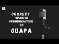 How to pronounce Adjectives Guapa in Spanish Spanish Pronunciation