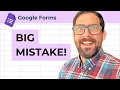 Avoid this Common Mistake in Google Forms