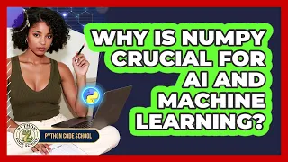 Why Is NumPy Crucial For AI And Machine Learning - Python Code School