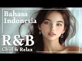 【Chill R\u0026B playlist.67🌿Indonesia🌿】Work, Study, Focus, Ballad, Relax,love,song,RnB| 作業・仕事・勉強・集中BGM