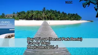 ray of love denzal park remix tune in tokio magic island vol 4