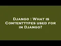 Django What is Contenttypes used for in Django