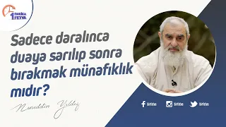 Sadece daralınca duaya sarılıp sonra bırakmak münafıklık mıdır?