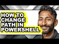 How to Change Path in Powershell - Full Guide