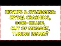 DevOps SysAdmins Mysql crashing oom-killer out of memory tuning issues 3 Solutions