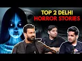 Lagu Top 2 Delhi Horror Stories || Best Of Real Talk