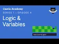 Logic and Variables Castle Academy Ep 4