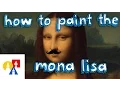 How To Paint The Mona Lisa April Fools