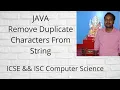 Java program to remove duplicate characters from a string ICSE ISC