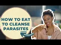What to Eat on a Parasite Cleanse Ayurveda Edition