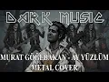 Download Lagu Dark Music - Murat Göğebakan Ay Yüzlüm (Metal Cover)