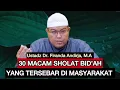 Download Lagu 30 MACAM SHOLAT BID’AH  YANG TERSEBAR DI MASYARAKAT - Ustadz Dr. Firanda Andirja, M.A