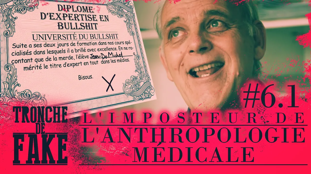 L'imposteur de l'anthropologie médicale | Jean-Dominique Michel — Tronche de Fake 6.1