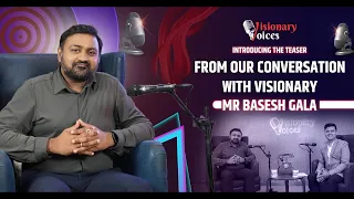 Introducing the teaser from our conversation with visionary Mr Basesh Gala