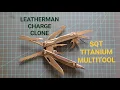 LEATHERMAN CHARGE CLONE sqt titanium multitool way better than i thought