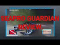 SEAPRO GUARDIAN REVIEW