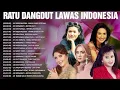 Download Lagu RATU DANGDUT LAWAS INDONESIA 