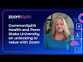 CommonSpirit Health and Penn State University on unlocking AI value with Zoom