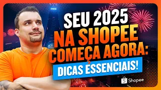 Seu 2025 na Shopee Começa Agora: Dicas Essenciais para Vender Mais!