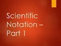 Scientific Notation Part 1