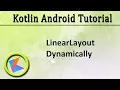 Kotlin Android Tutorial Linearlayout Dynamically