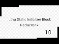Java Static Initializer Block HackerRank Solution 10