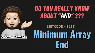 Minimum Array End How much you know about AND Detailed Leetcode 3133 codestorywithMIK